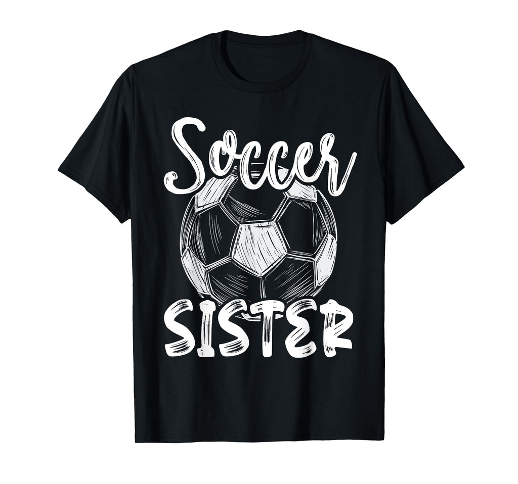 Soccer Sister Family Matching Team Player T-Shirt - Novelty Apparel Unisex - T-Shirt, Sweatshirt, Hoodie