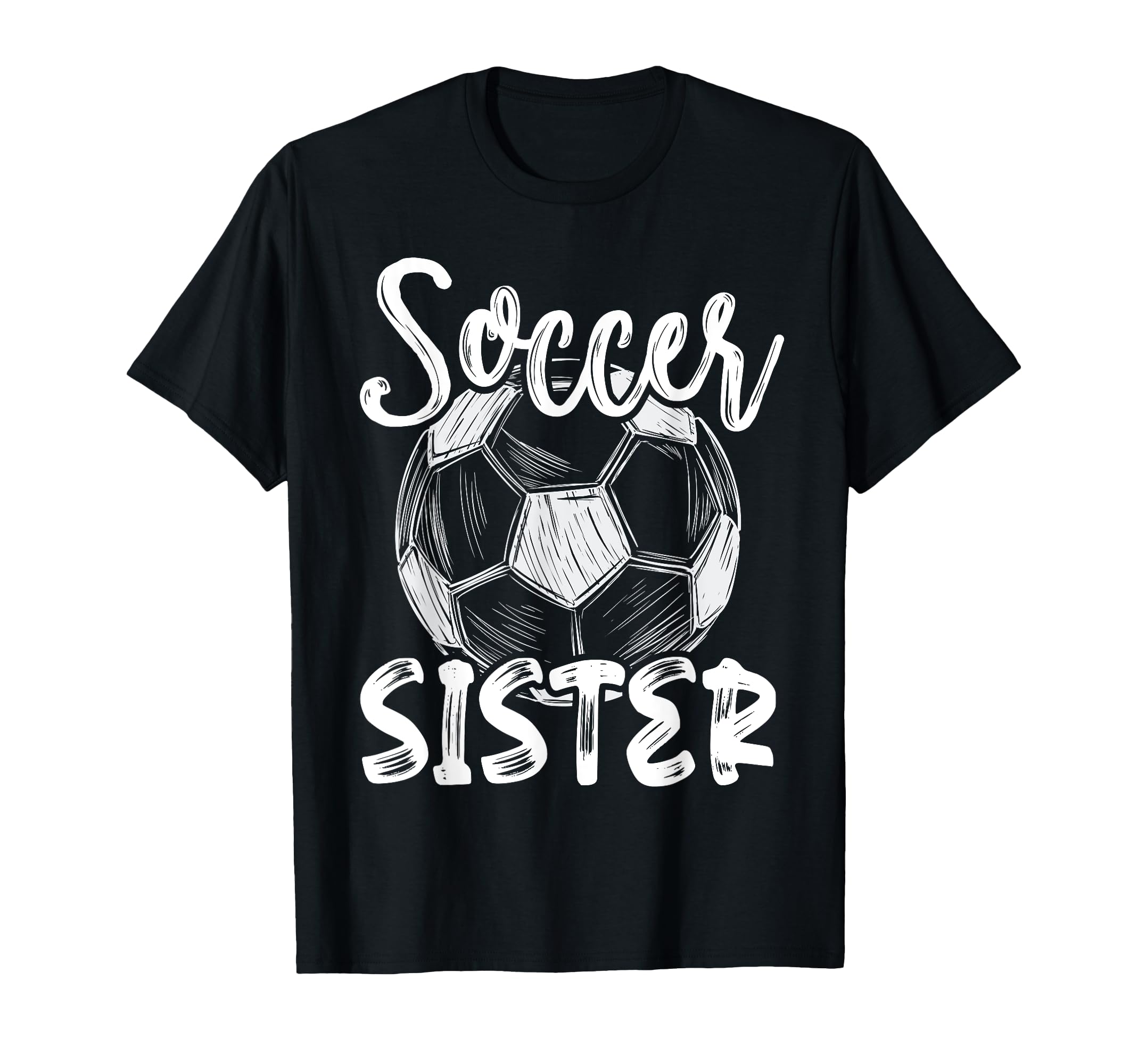 Soccer Sister Family Matching Team Player T-Shirt - Novelty Apparel Unisex - T-Shirt, Sweatshirt, Hoodie