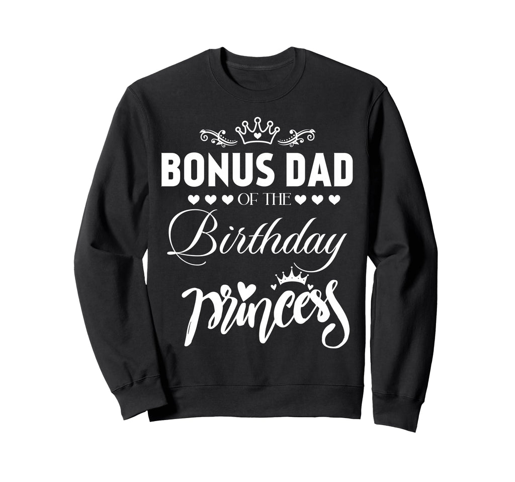 Bonus Dad Birthday Princess Matching Sweatshirt - Aesthetic Graphic Unisex - T-Shirt, Sweatshirt, Hoodie