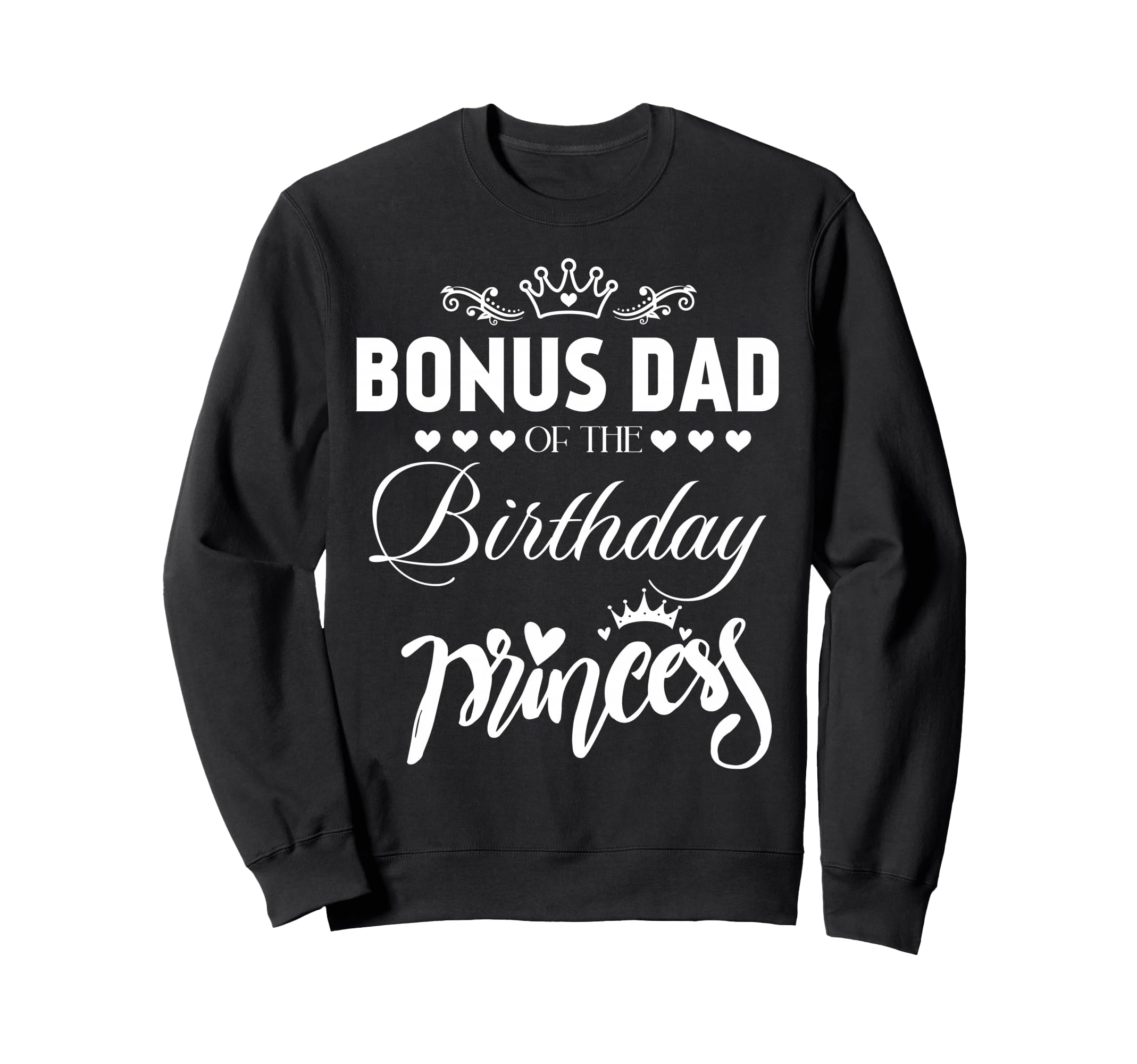 Bonus Dad Birthday Princess Matching Sweatshirt - Aesthetic Graphic Unisex - T-Shirt, Sweatshirt, Hoodie