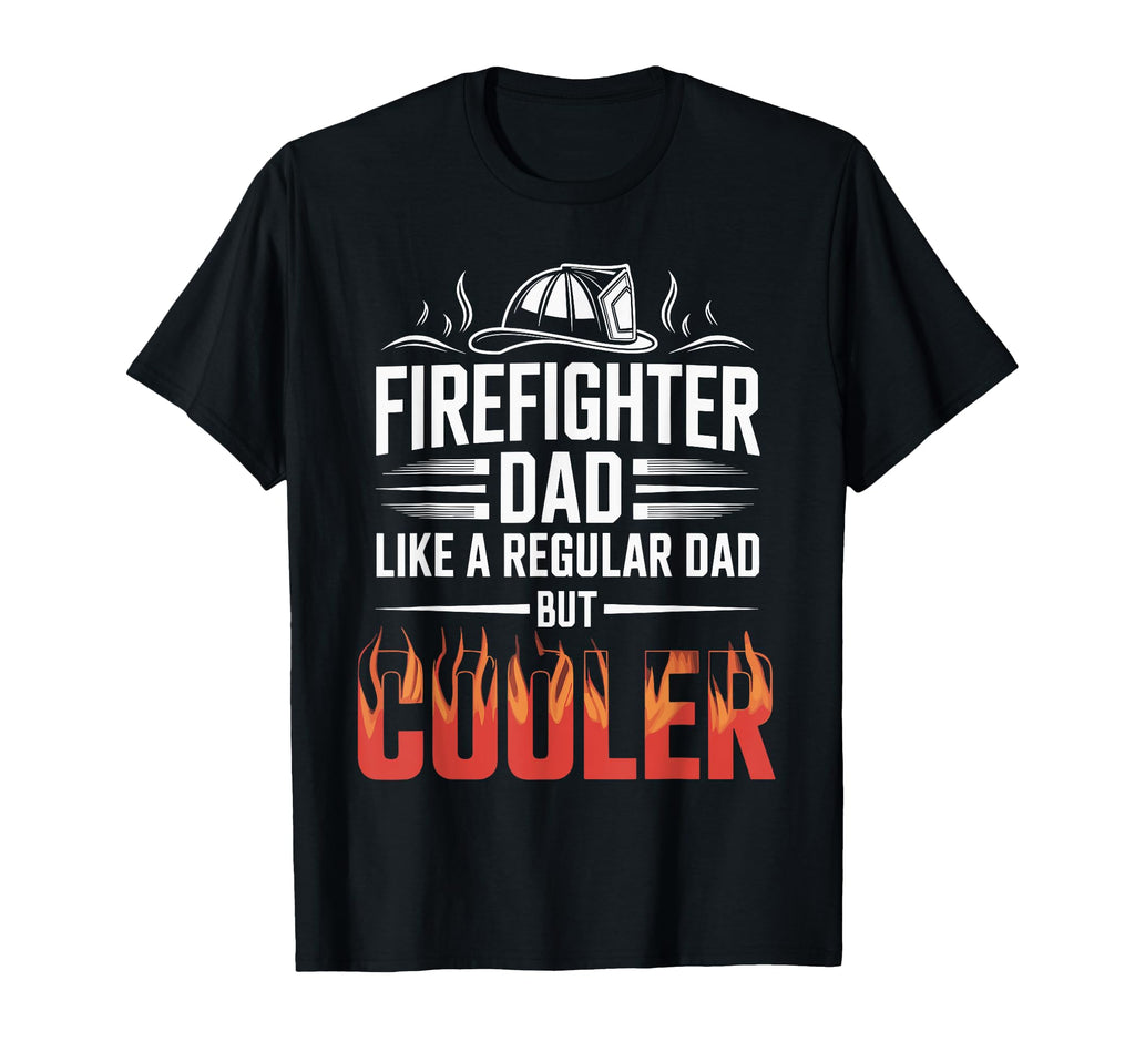 Firefighter Dad Fireman Hero T-Shirt - Novelty Apparel Unisex - T-Shirt, Sweatshirt, Hoodie