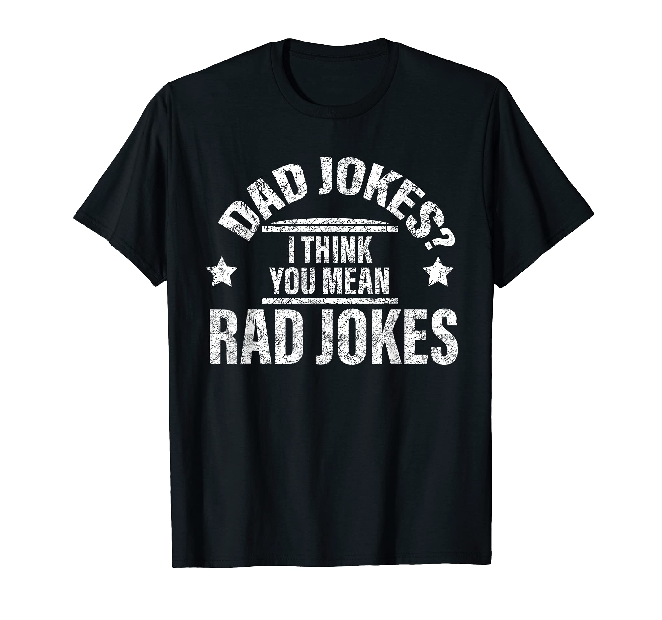 Dad Jokes I Think You Mean Rad Jokes T-Shirt - Aesthetic Graphic Unisex - T-Shirt, Sweatshirt, Hoodie