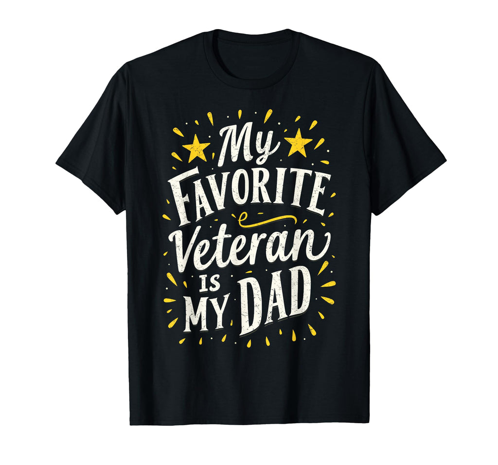 Dad Veterans Day My Favorite T-Shirt - Casual Everyday Wear for Adults - T-Shirt, Sweatshirt, Hoodie
