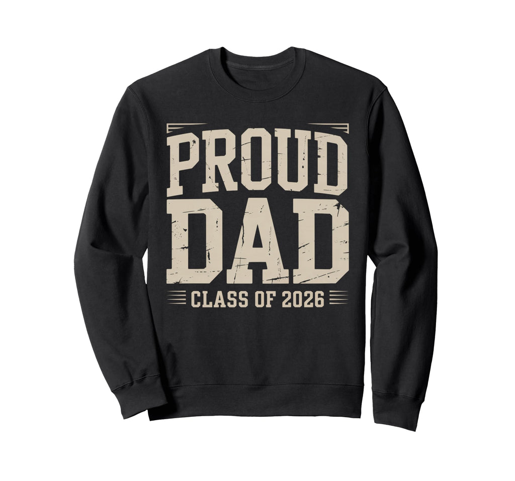 Proud Dad Class 2026 Graduate Senior Sweatshirt - Custom Art Print Unisex - T-Shirt, Sweatshirt, Hoodie