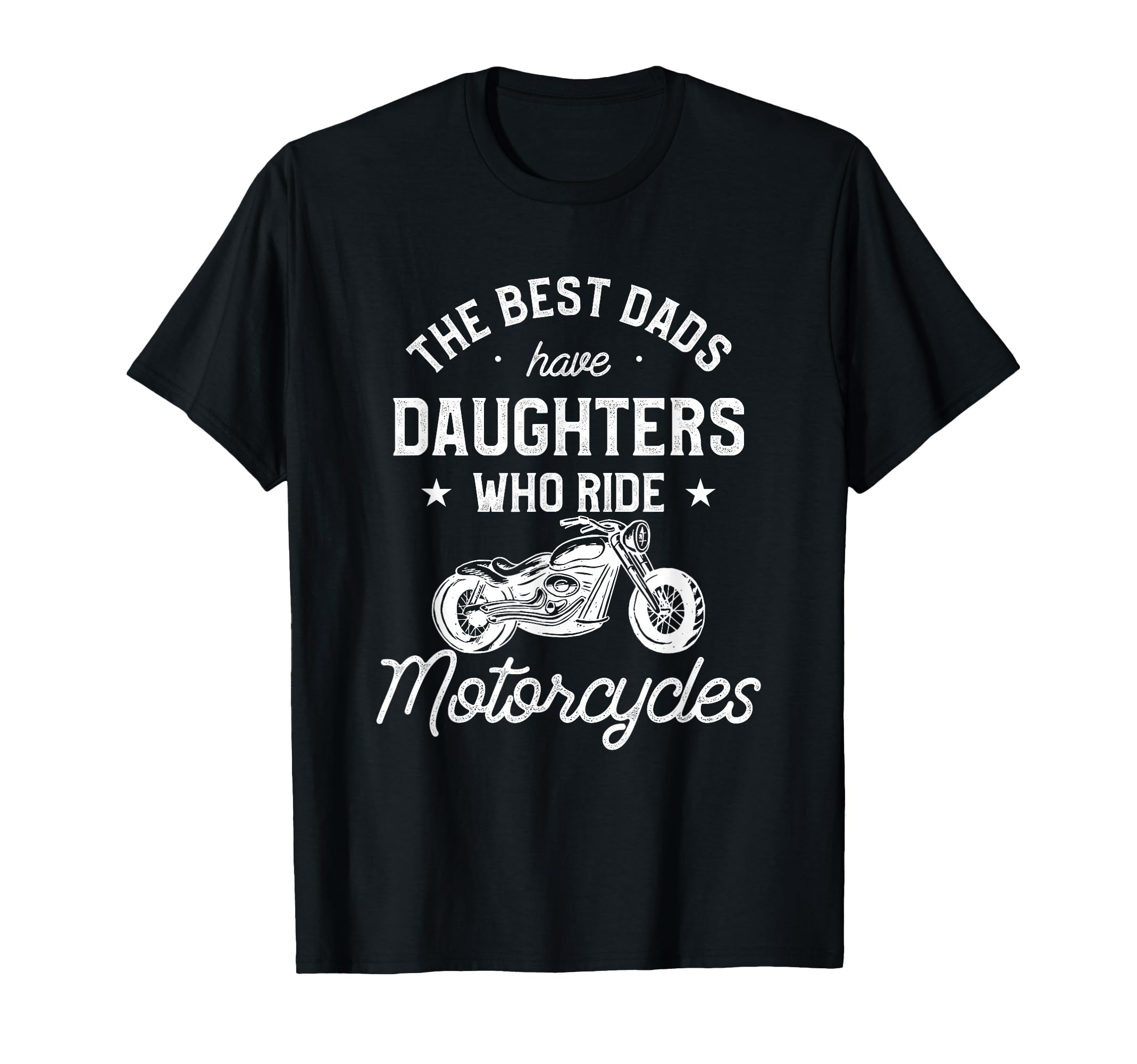 Best Dads Have Daughters Who Ride T-Shirt - Trendy Graphic Unisex - T-Shirt, Sweatshirt, Hoodie