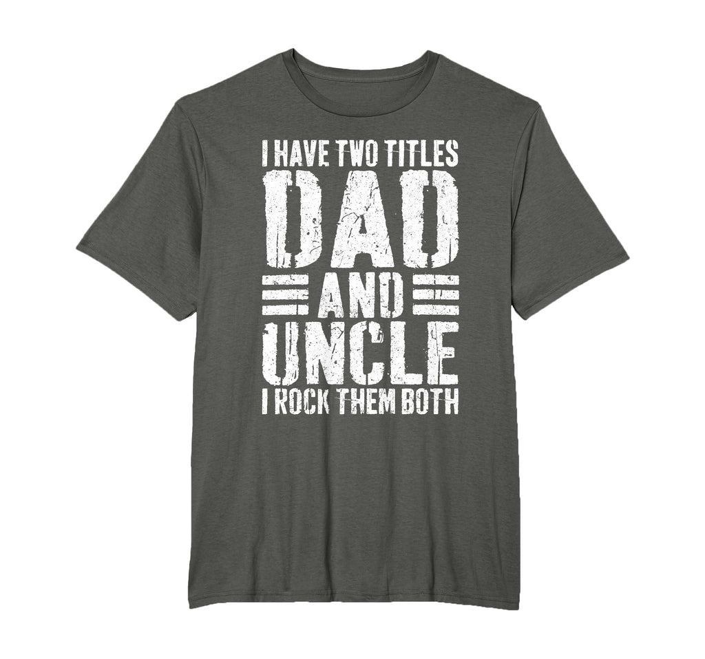 I Have Two Titles Dad And Uncle I Rock T-Shirt - Novelty Apparel Men Women - T-Shirt, Sweatshirt, Hoodie