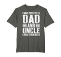 I Have Two Titles Dad And Uncle I Rock T-Shirt - Novelty Apparel Men Women - T-Shirt, Sweatshirt, Hoodie