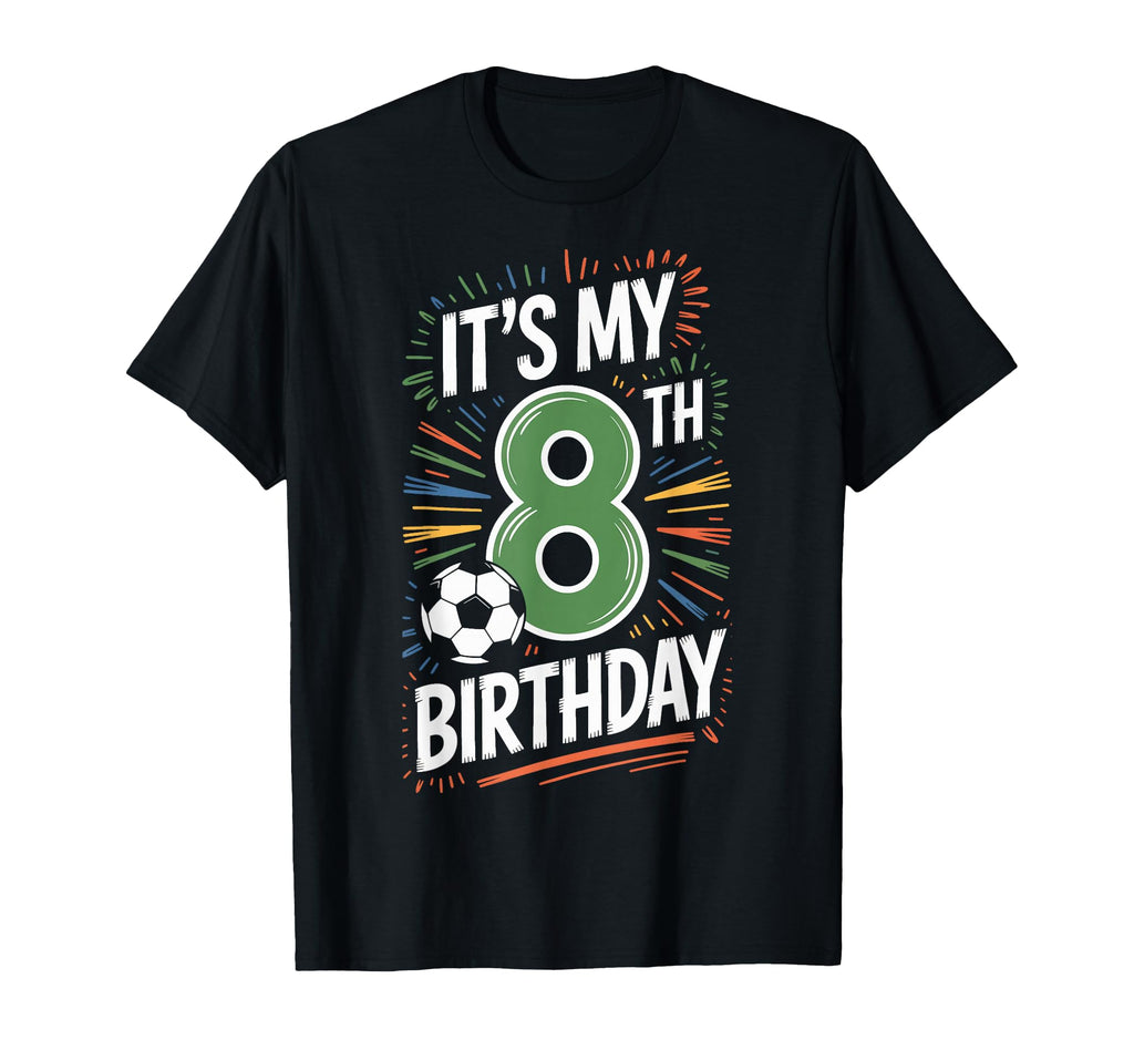 Happy 8Th Birthday Soccer T-Shirt - Casual Everyday Wear for Adults - T-Shirt, Sweatshirt, Hoodie