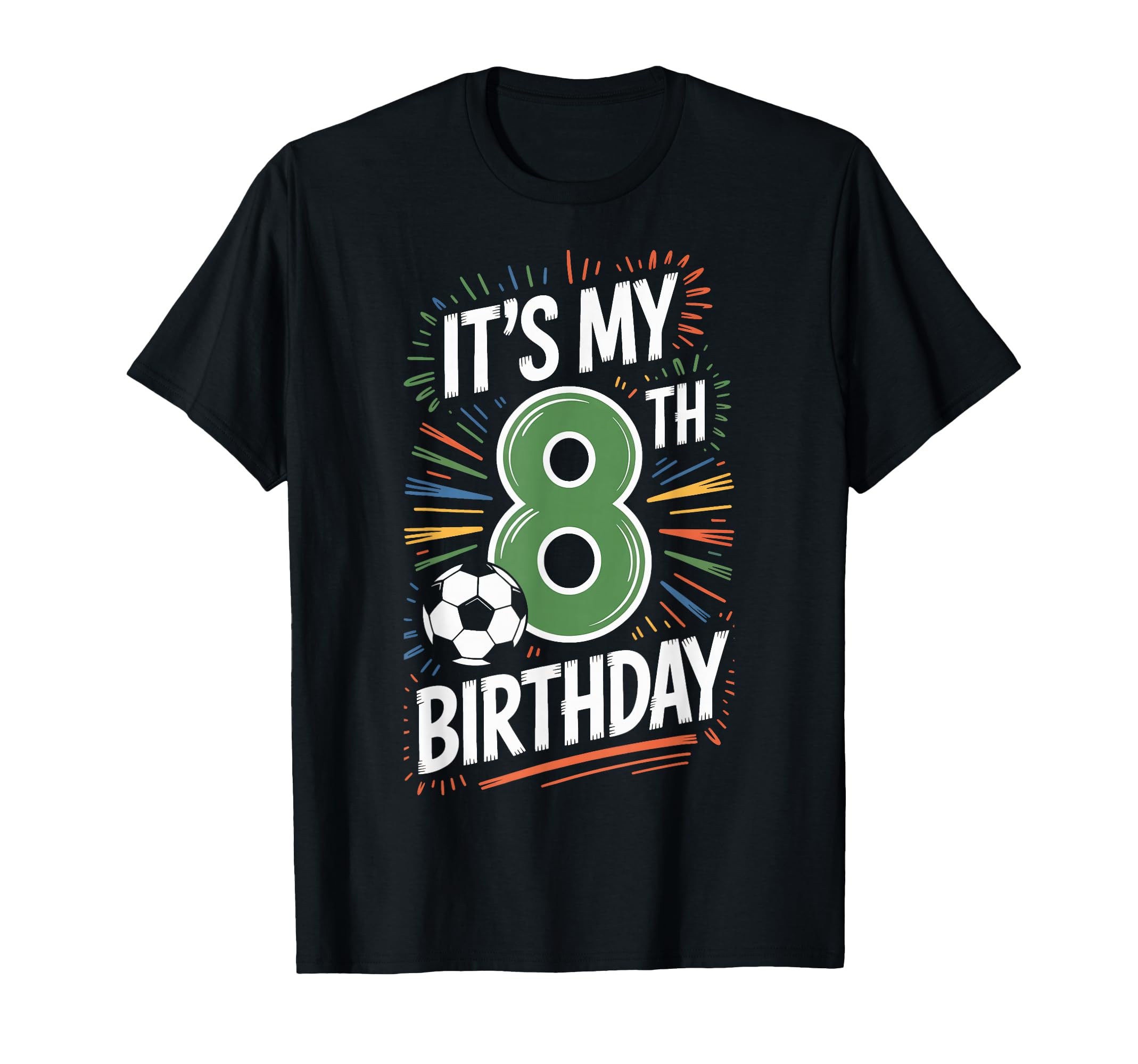 Happy 8Th Birthday Soccer T-Shirt - Casual Everyday Wear for Adults - T-Shirt, Sweatshirt, Hoodie