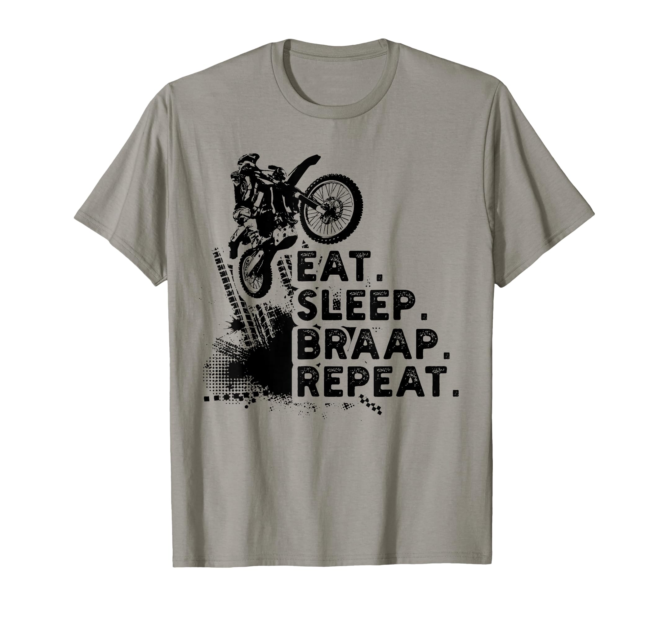 Eat Sleep Braap Repeat Funny Dirt T-Shirt - Streetwear Style for Adults - T-Shirt, Sweatshirt, Hoodie