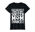 This Is My Soccer Mom Voice Mothers Day T-Shirt - Minimalist Print Unisex - T-Shirt, Sweatshirt, Hoodie