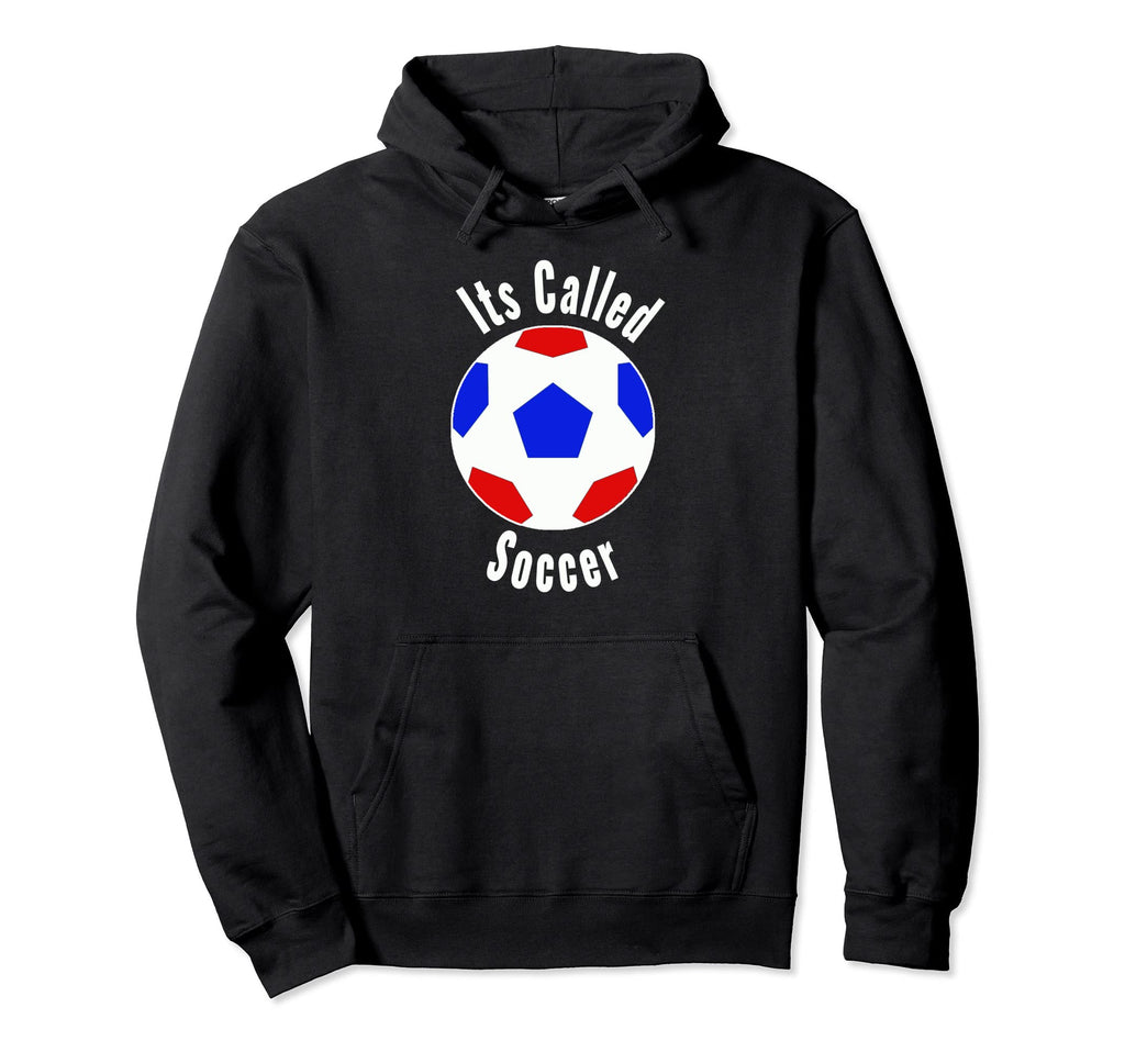 America Its Called Soccer Hoodie - Trendy Graphic Unisex - T-Shirt, Sweatshirt, Hoodie