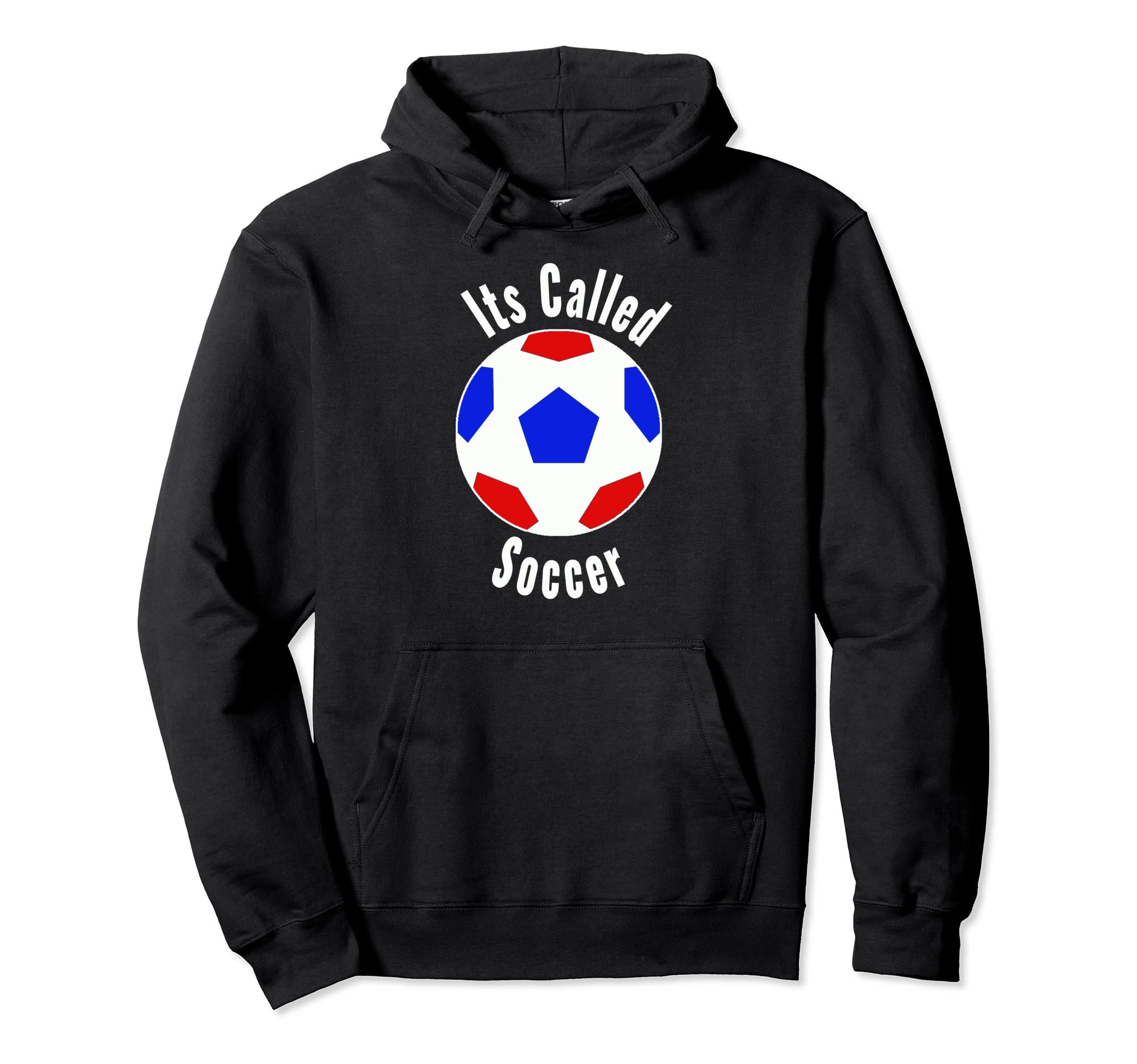 America Its Called Soccer Hoodie - Trendy Graphic Unisex - T-Shirt, Sweatshirt, Hoodie