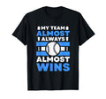 My Team Almost Always Almost Wins T-Shirt - Trendy Graphic Men Women - T-Shirt, Sweatshirt, Hoodie