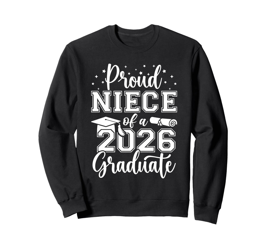 Proud Niece Class 2026 Graduate Senior Sweatshirt - Novelty Apparel Unisex - T-Shirt, Sweatshirt, Hoodie