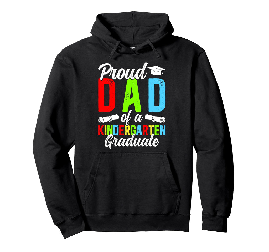 Proud Dad Kindergarten Graduate Dad Hoodie - Graphic Print Men Women - T-Shirt, Sweatshirt, Hoodie