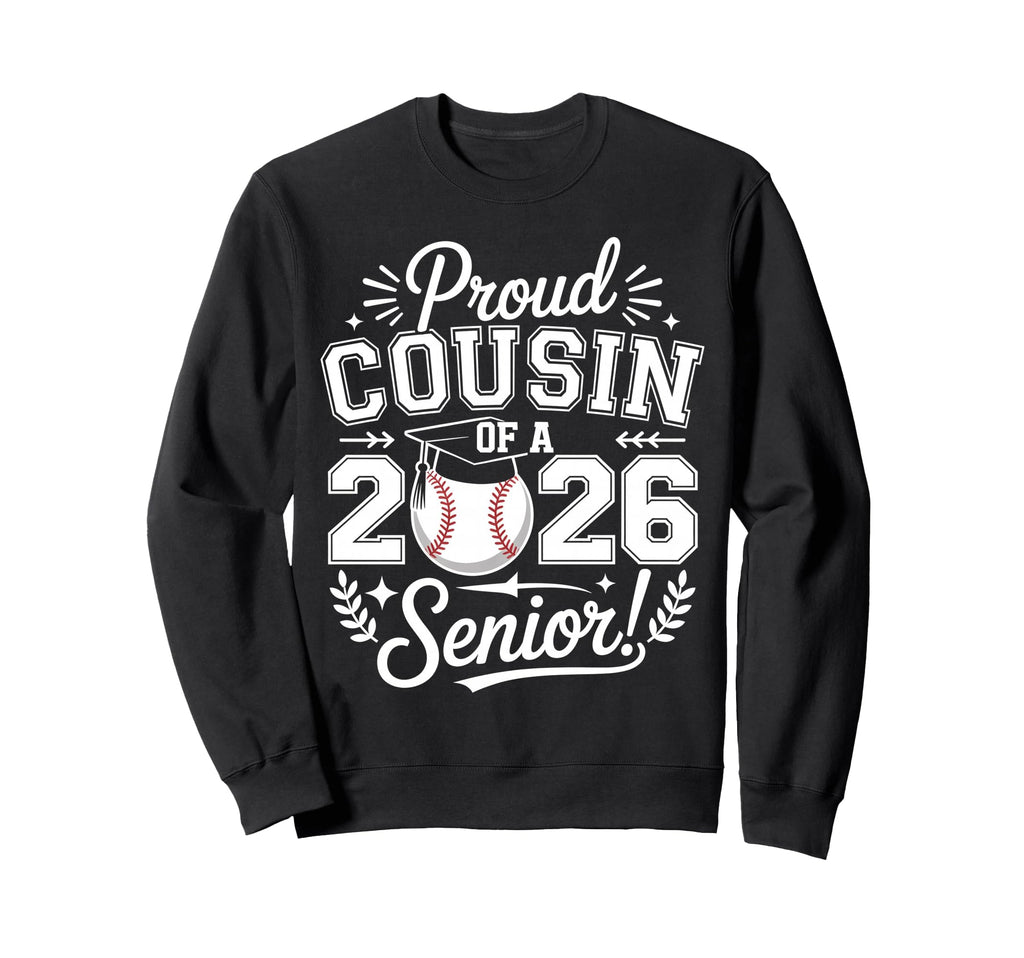 Proud Cousin 2026 Senior Sweatshirt - Fun Novelty Design Men Women - T-Shirt, Sweatshirt, Hoodie