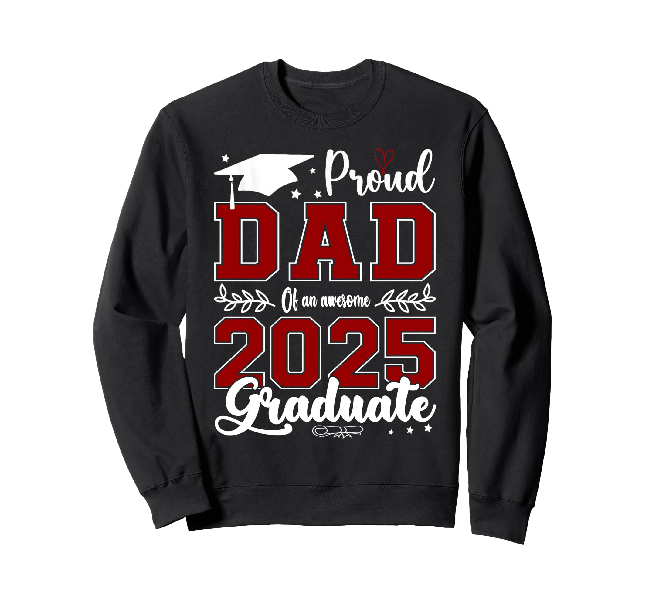Proud Dad Awesome 2025 Graduate Sweatshirt - Novelty Apparel Unisex - T-Shirt, Sweatshirt, Hoodie