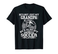 My Grandpa Is My Favorite Soccer T-Shirt - Fun Novelty Design Men Women - T-Shirt, Sweatshirt, Hoodie