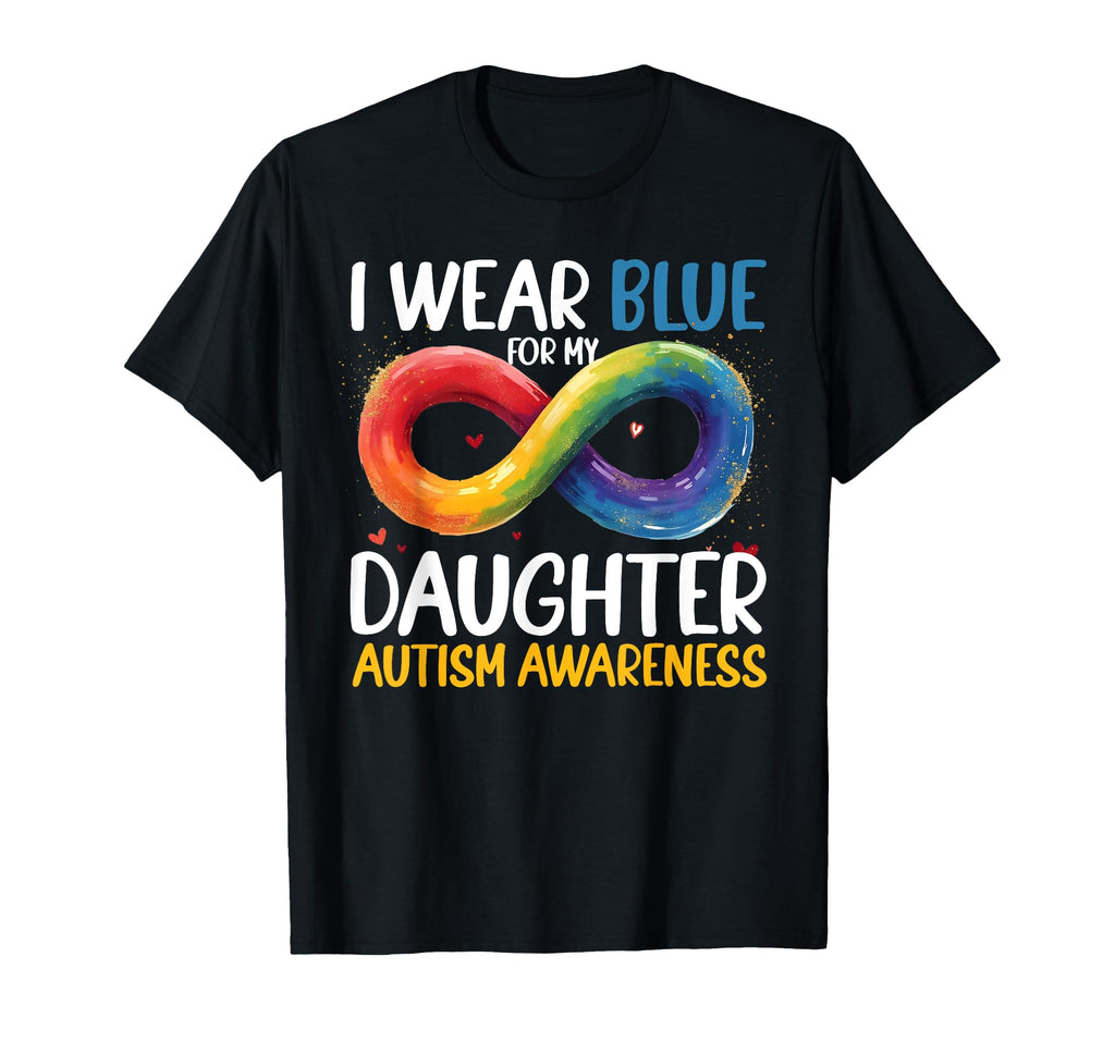 I Wear Blue My Daughter Autism T-Shirt - Custom Art Print Men Women - T-Shirt, Sweatshirt, Hoodie