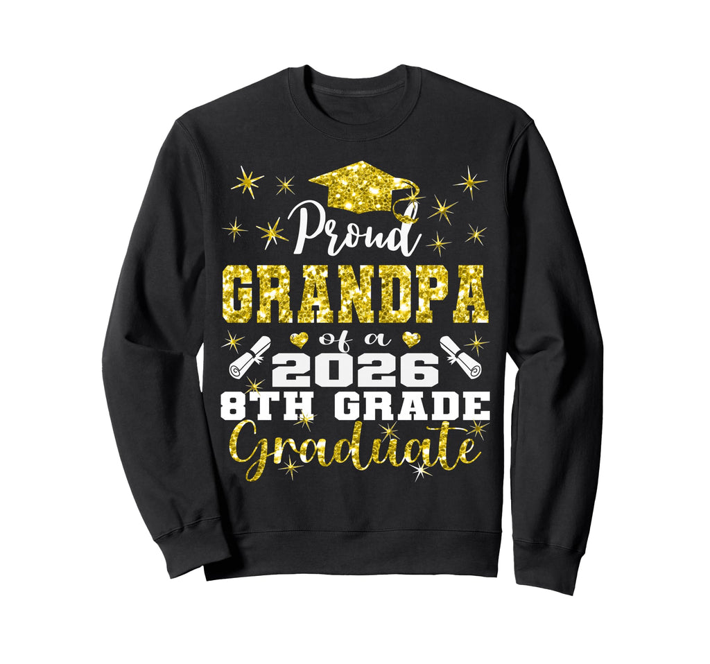Proud Grandpa 8Th Grade Graduate Sweatshirt - Streetwear Style Men Women - T-Shirt, Sweatshirt, Hoodie