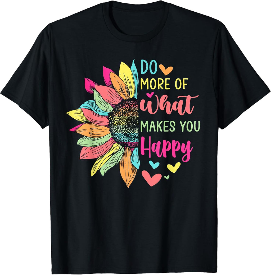 Do More of What Makes You Happy Positive Quotes - Adult & Kids T-Shirts, Sweatshirts & Hoodies apparel design preview 1