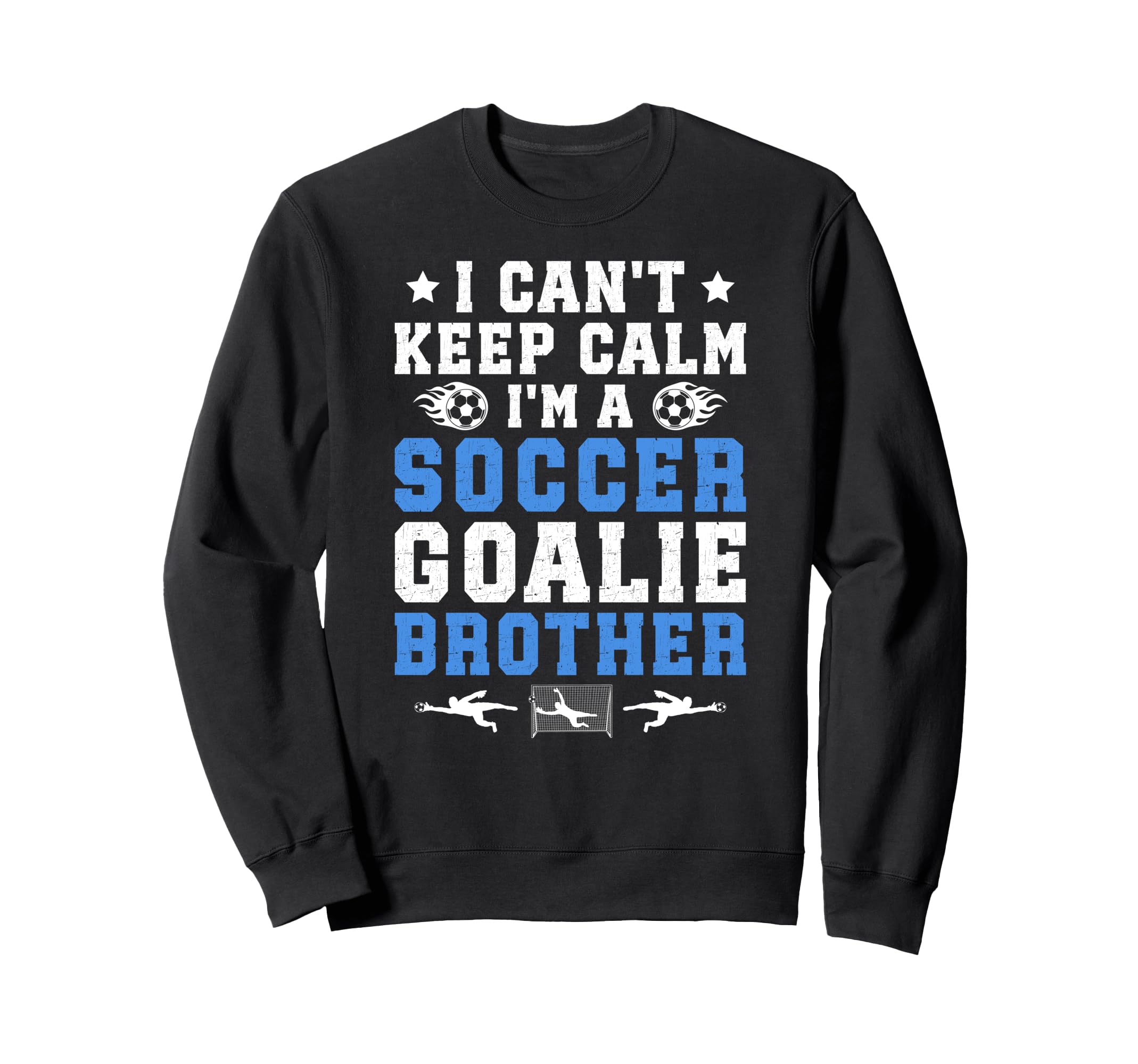 Im Soccer Goalie Brother Soccer Keeper Sweatshirt - Unique Graphic Unisex - T-Shirt, Sweatshirt, Hoodie