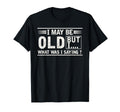 Old People Joke Dad Grandpa Senior T-Shirt - Novelty Apparel for Adults - T-Shirt, Sweatshirt, Hoodie