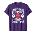Emotional Support Dad Do Not Pet Funny T-Shirt - Trendy Graphic Unisex - T-Shirt, Sweatshirt, Hoodie