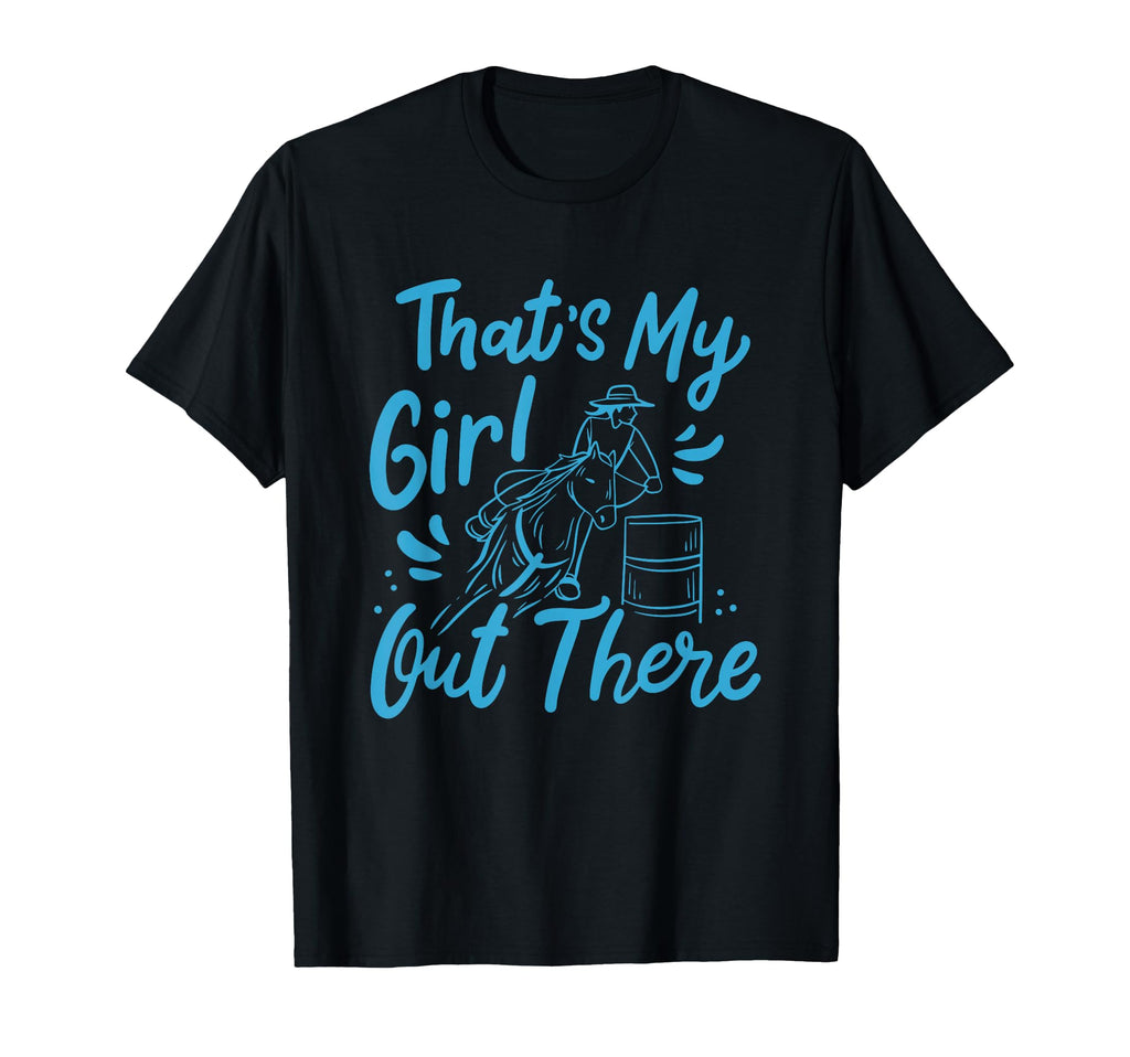 Thats My Out There Barrel Racing Mom T-Shirt - Unique Graphic Men Women - T-Shirt, Sweatshirt, Hoodie