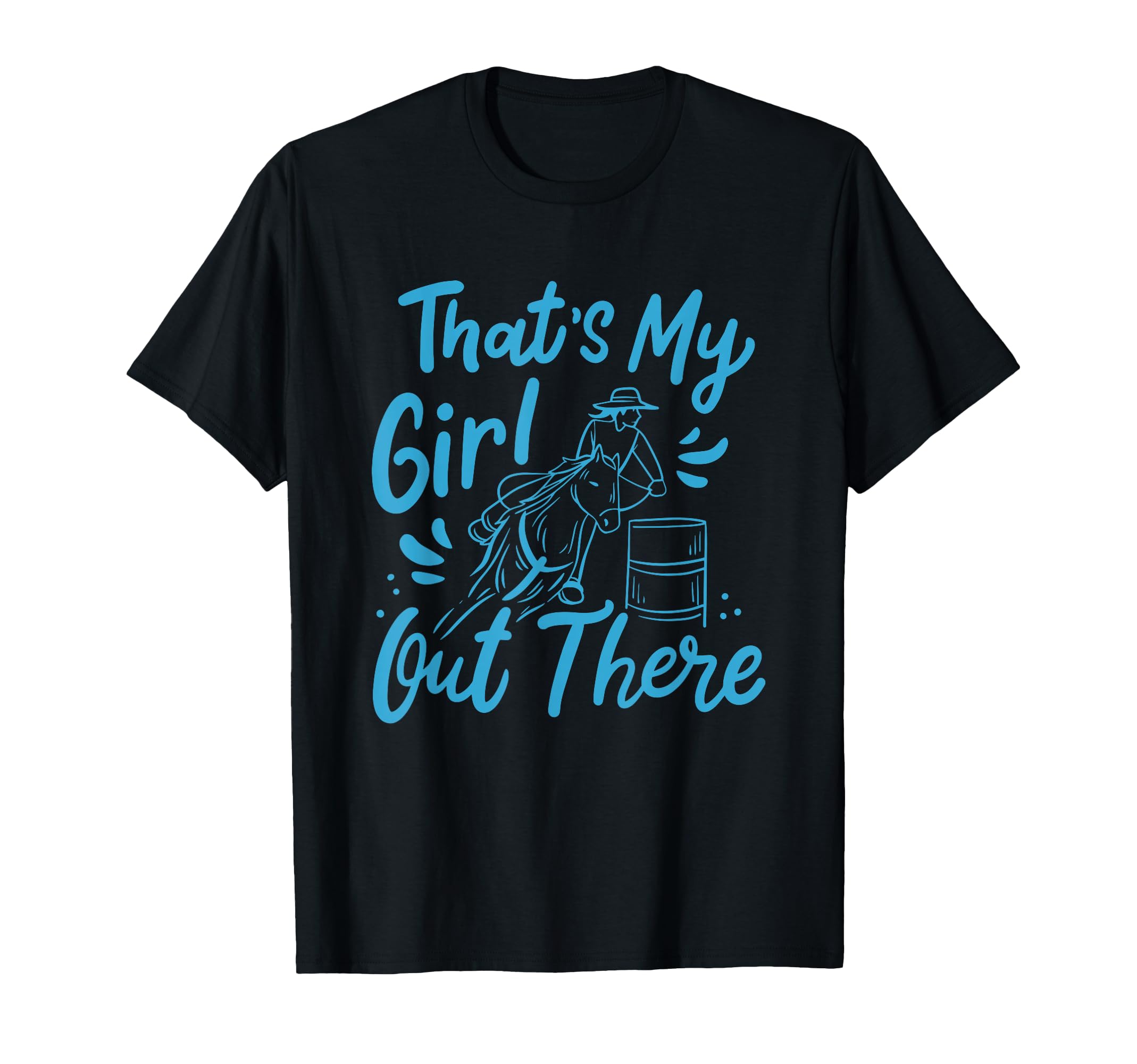Thats My Out There Barrel Racing Mom T-Shirt - Unique Graphic Men Women - T-Shirt, Sweatshirt, Hoodie