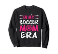 My Soccer Mom Era Soccer Mama Sweatshirt - Aesthetic Graphic Unisex - T-Shirt, Sweatshirt, Hoodie