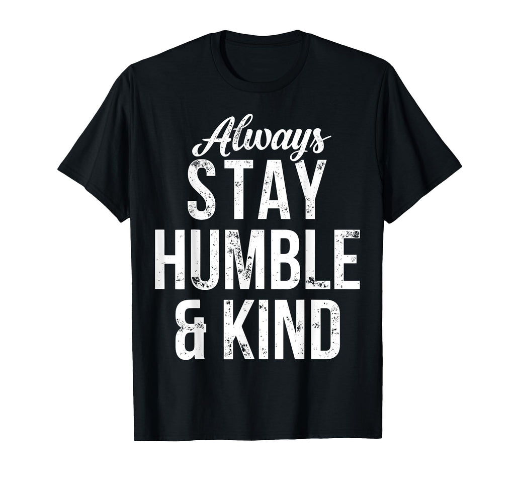 Always Stay Humble And Kind Christian T-Shirt - Custom Art Print for Adults - T-Shirt, Sweatshirt, Hoodie