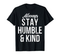 Always Stay Humble And Kind Christian T-Shirt - Custom Art Print for Adults - T-Shirt, Sweatshirt, Hoodie