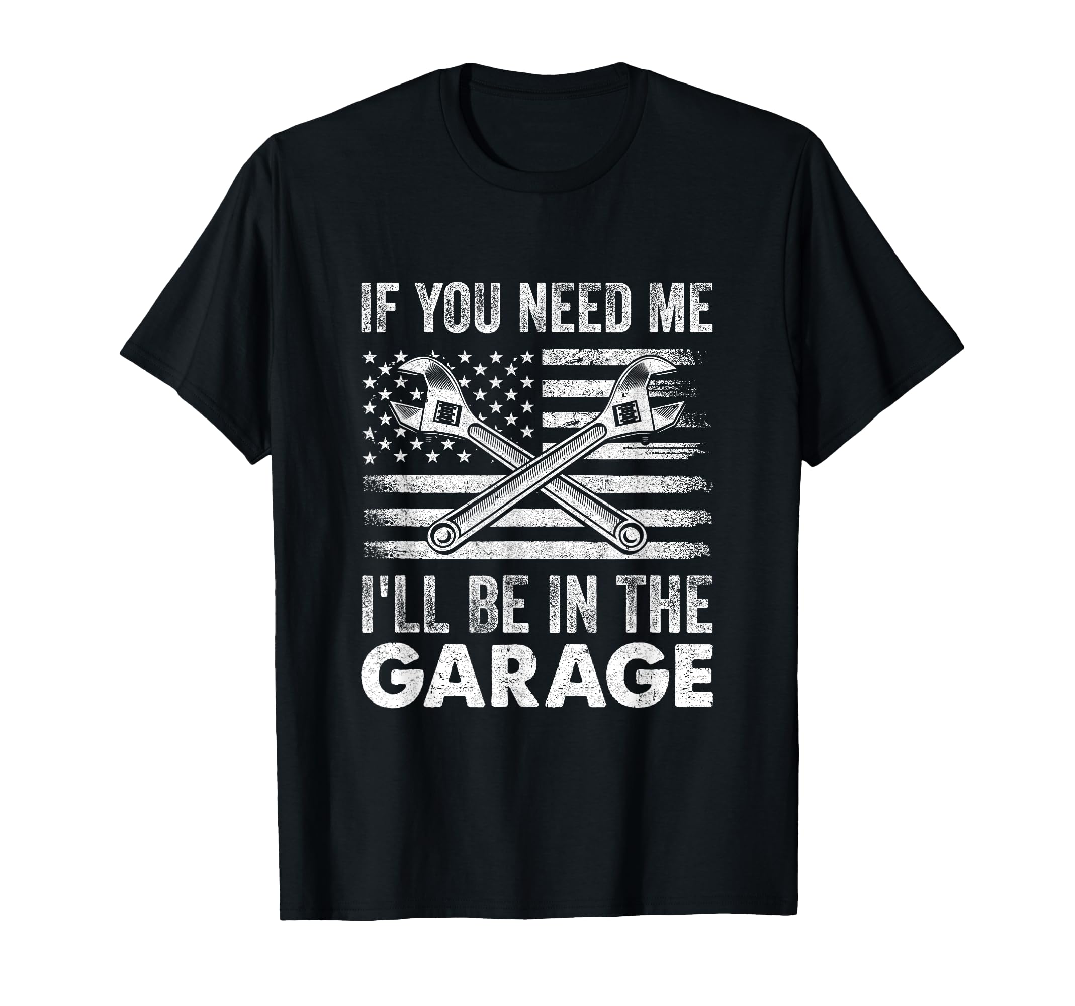If You Need Me Ill Be Garage Car Funny Dad T-Shirt - Graphic Print Unisex - T-Shirt, Sweatshirt, Hoodie