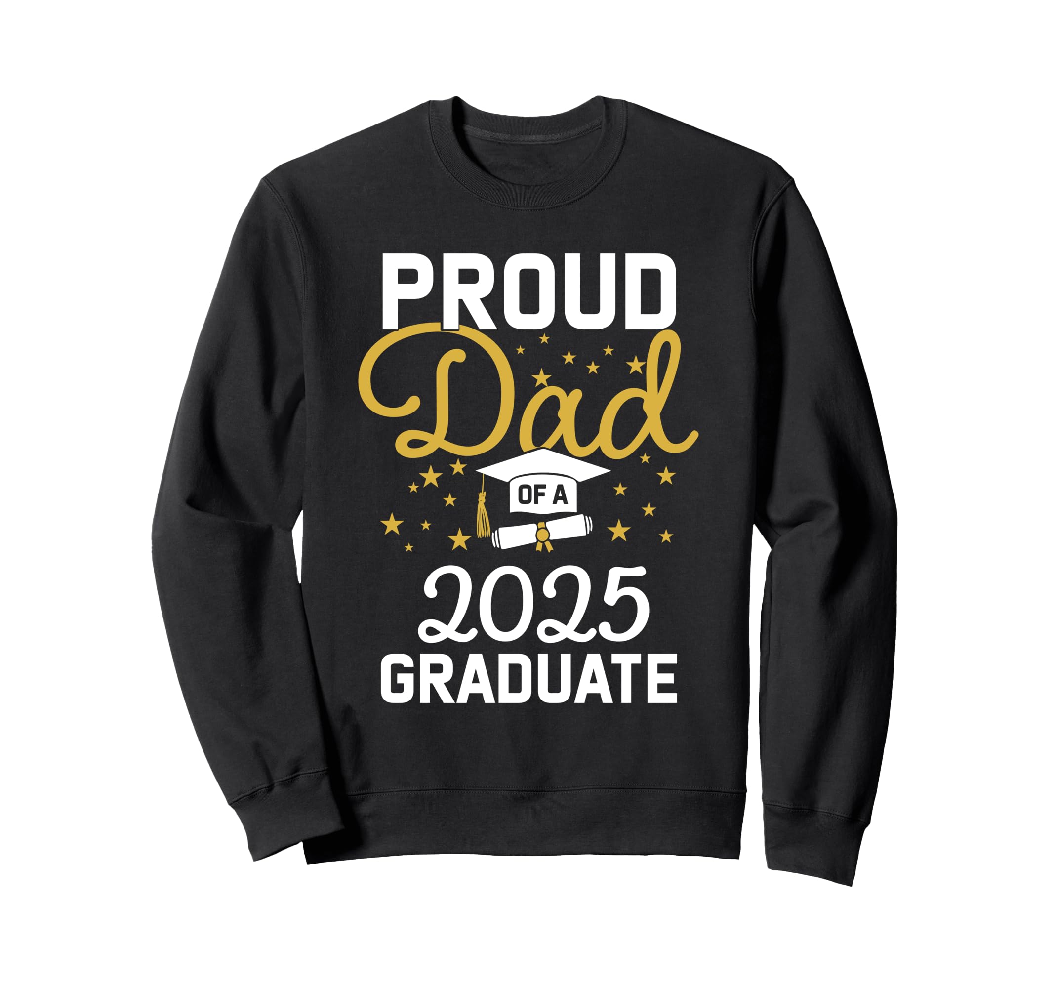 Proud Dad 2025 Graduate Senior 2025 Sweatshirt - Unique Graphic Men Women - T-Shirt, Sweatshirt, Hoodie