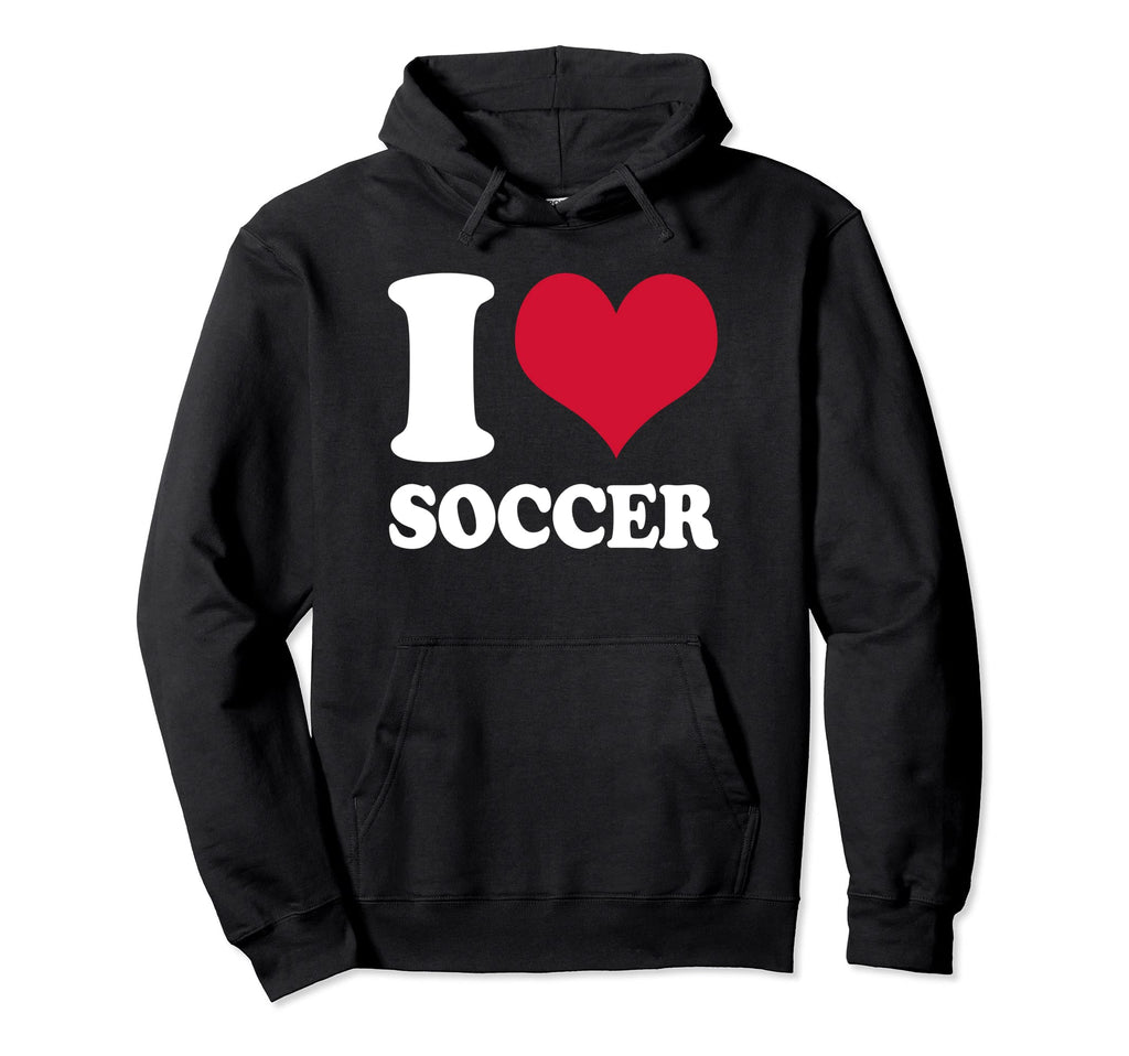 I Love Soccer Hoodie - Graphic Print Unisex - T-Shirt, Sweatshirt, Hoodie
