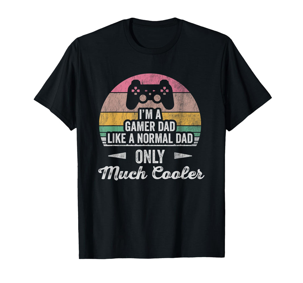 Im Gamer Dad Like Normal Dad Cooler T-Shirt - Novelty Apparel Men Women - T-Shirt, Sweatshirt, Hoodie