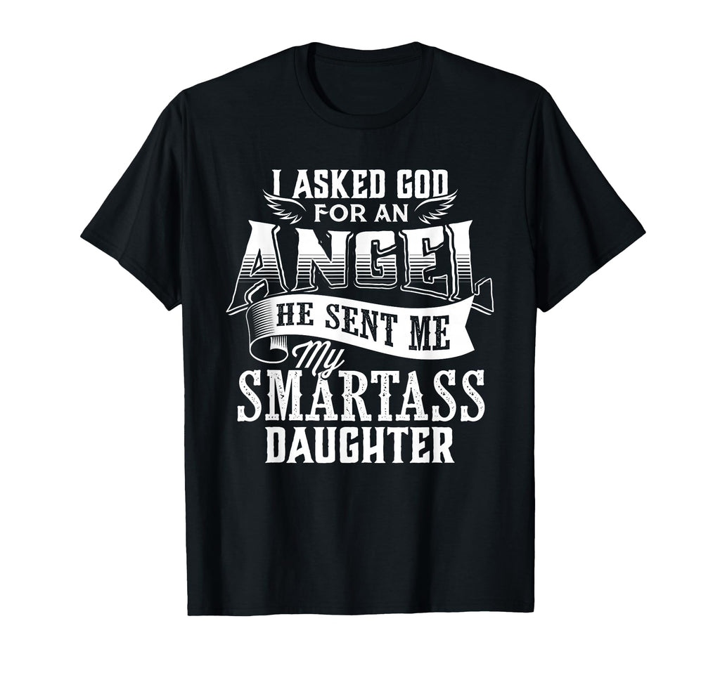 I Asked Angel God Sent Me Smartass T-Shirt - Graphic Print Men Women - T-Shirt, Sweatshirt, Hoodie