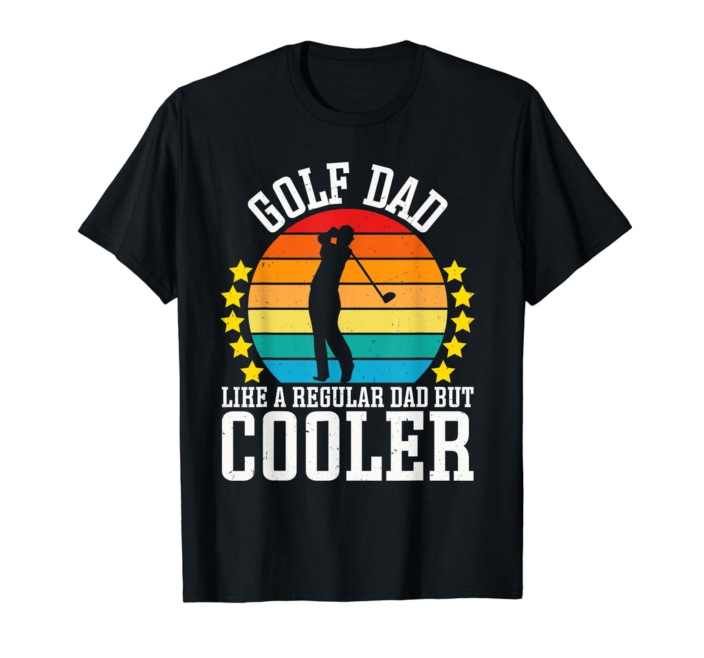 Golf Dad Like Regular Dad But Cooler T-Shirt - Graphic Print Unisex - T-Shirt, Sweatshirt, Hoodie
