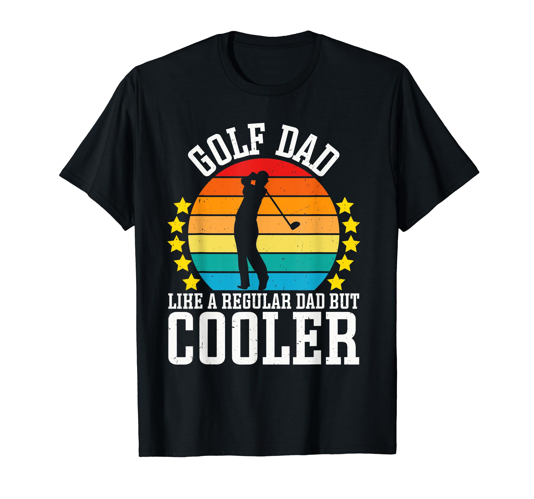 Golf Dad Like Regular Dad But Cooler T-Shirt - Graphic Print Unisex - T-Shirt, Sweatshirt, Hoodie