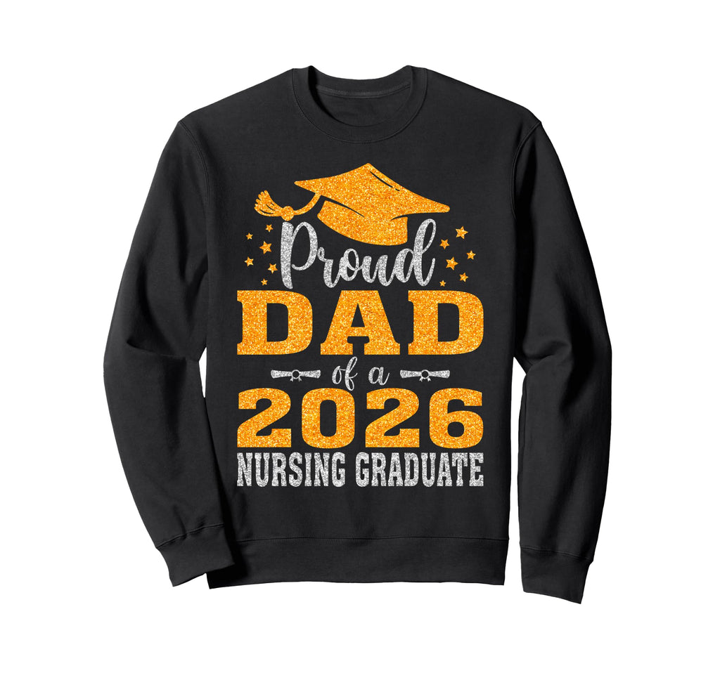 Proud Dad 2026 Nursing Graduate Sweatshirt - Aesthetic Graphic Unisex - T-Shirt, Sweatshirt, Hoodie