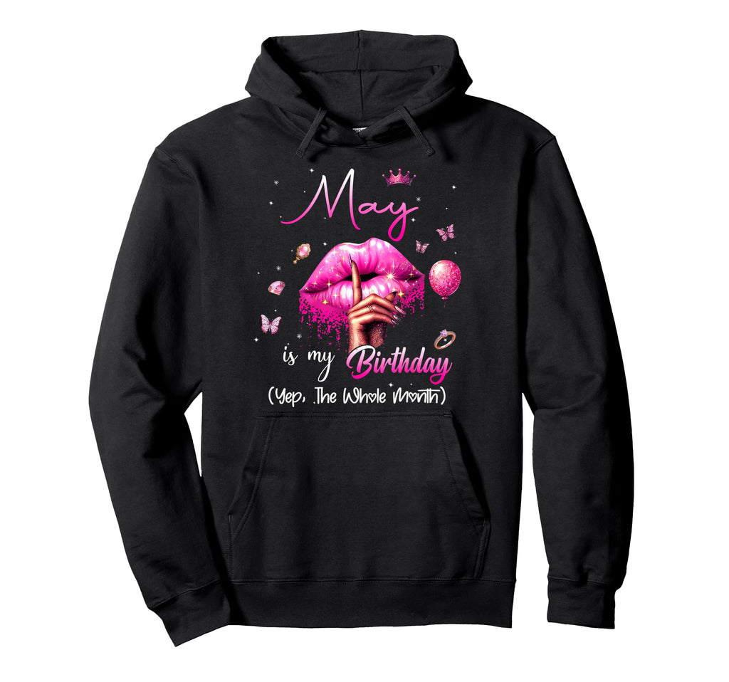 May Is My Birthday Month Yep Whole Hoodie - Casual Everyday Wear Men Women - T-Shirt, Sweatshirt, Hoodie