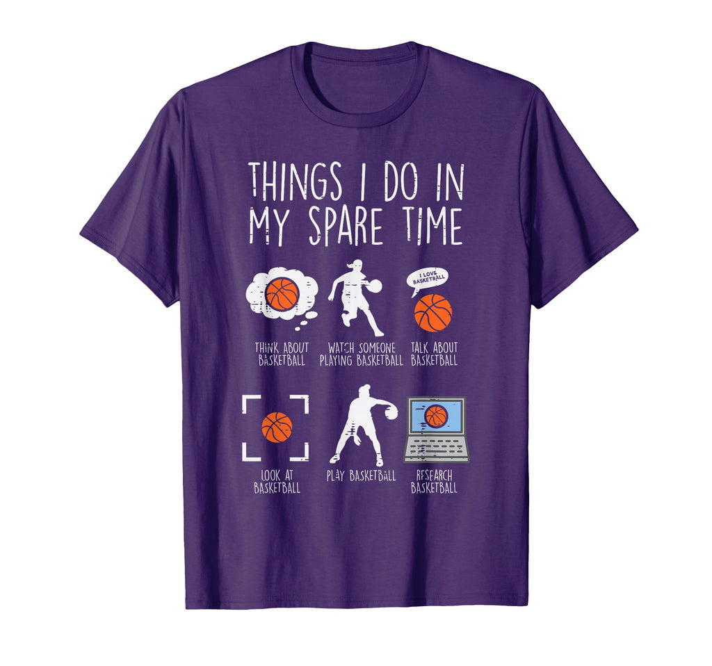 Things I Do My Spare Time Basketball T-Shirt - Novelty Apparel Men Women - T-Shirt, Sweatshirt, Hoodie