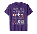 Things I Do My Spare Time Basketball T-Shirt - Novelty Apparel Men Women - T-Shirt, Sweatshirt, Hoodie
