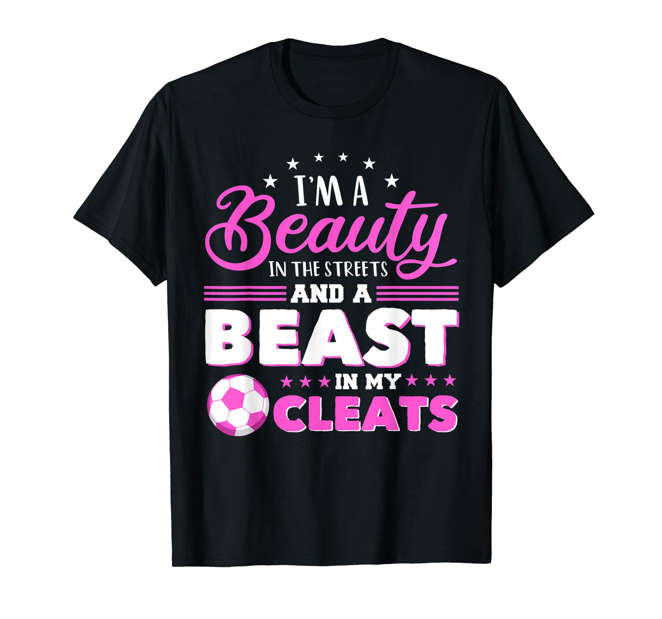 Im Beauty Streets And Beast My Cleats T-Shirt - Streetwear Style Unisex - T-Shirt, Sweatshirt, Hoodie