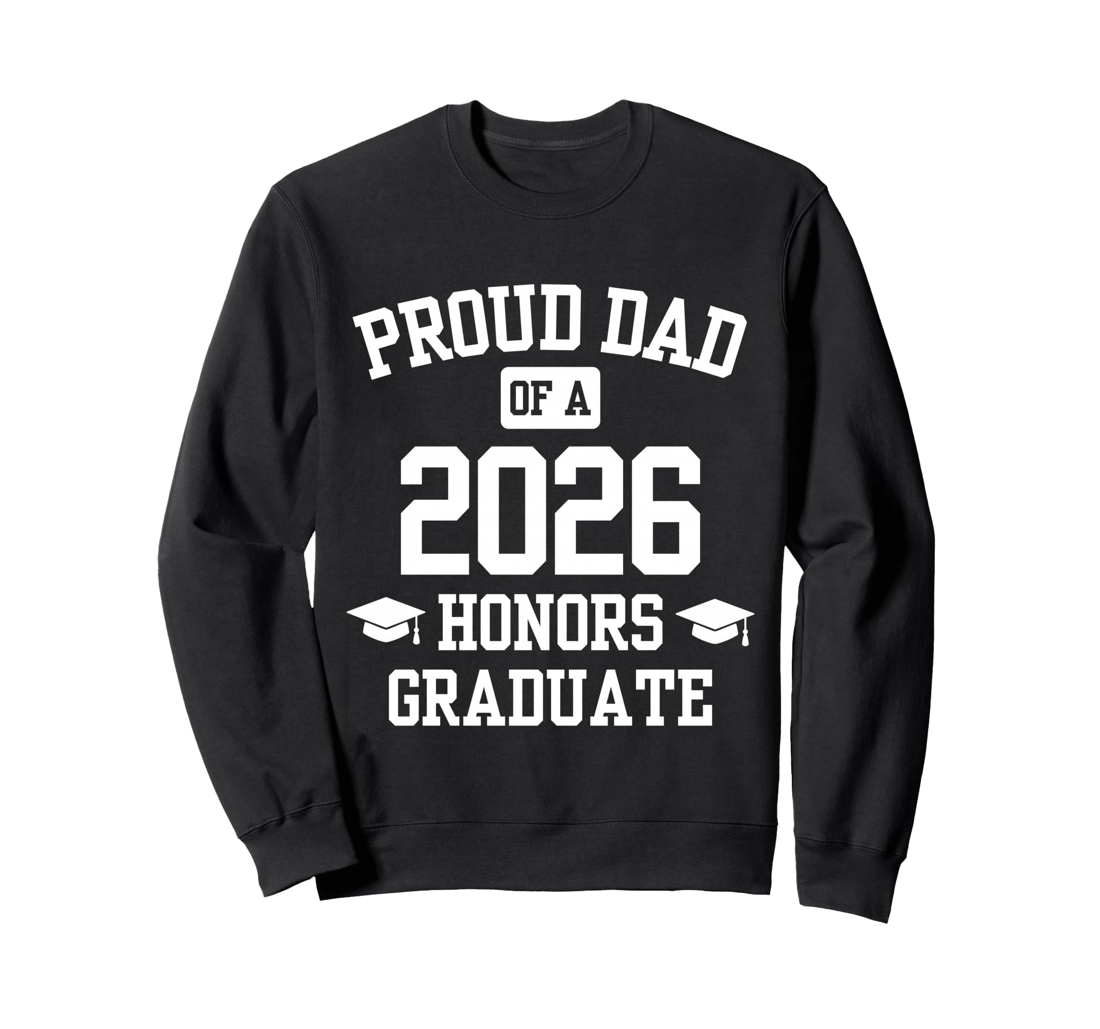 Proud Dad Honors Graduate 2026 Sweatshirt - Aesthetic Graphic for Adults - T-Shirt, Sweatshirt, Hoodie