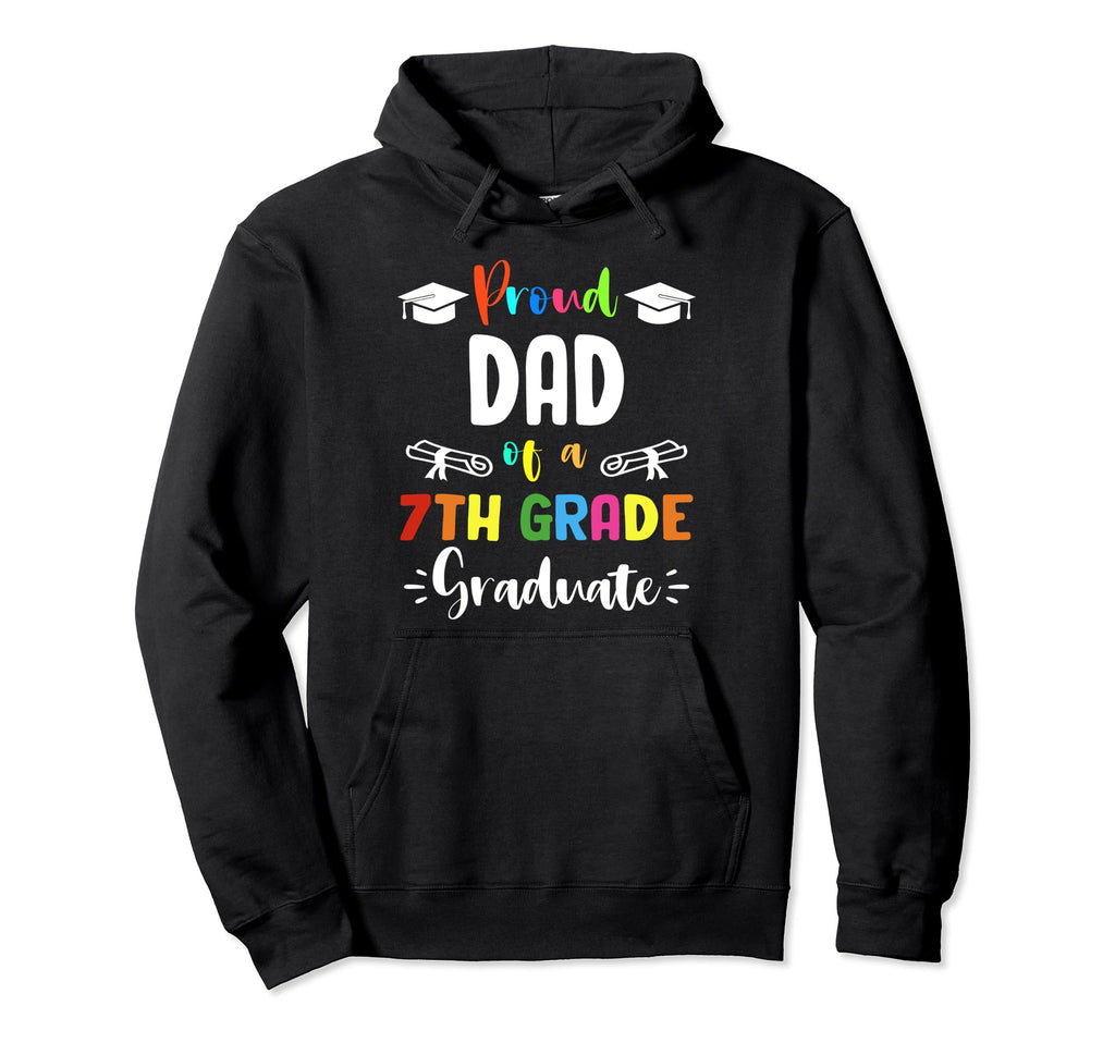 Proud Dad 7Th Grade Graduate Hoodie - Novelty Apparel for Adults - T-Shirt, Sweatshirt, Hoodie