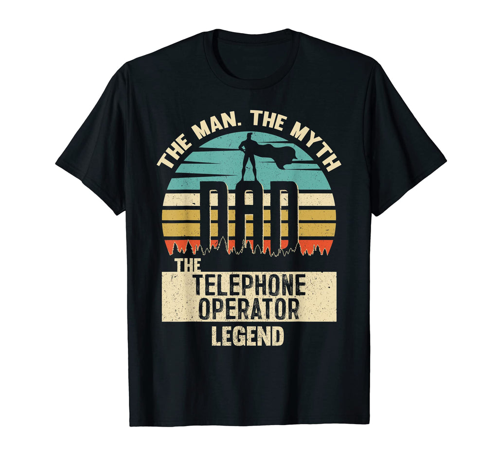 Myth Legend Dad Telephone Operator T-Shirt - Novelty Apparel for Adults - T-Shirt, Sweatshirt, Hoodie