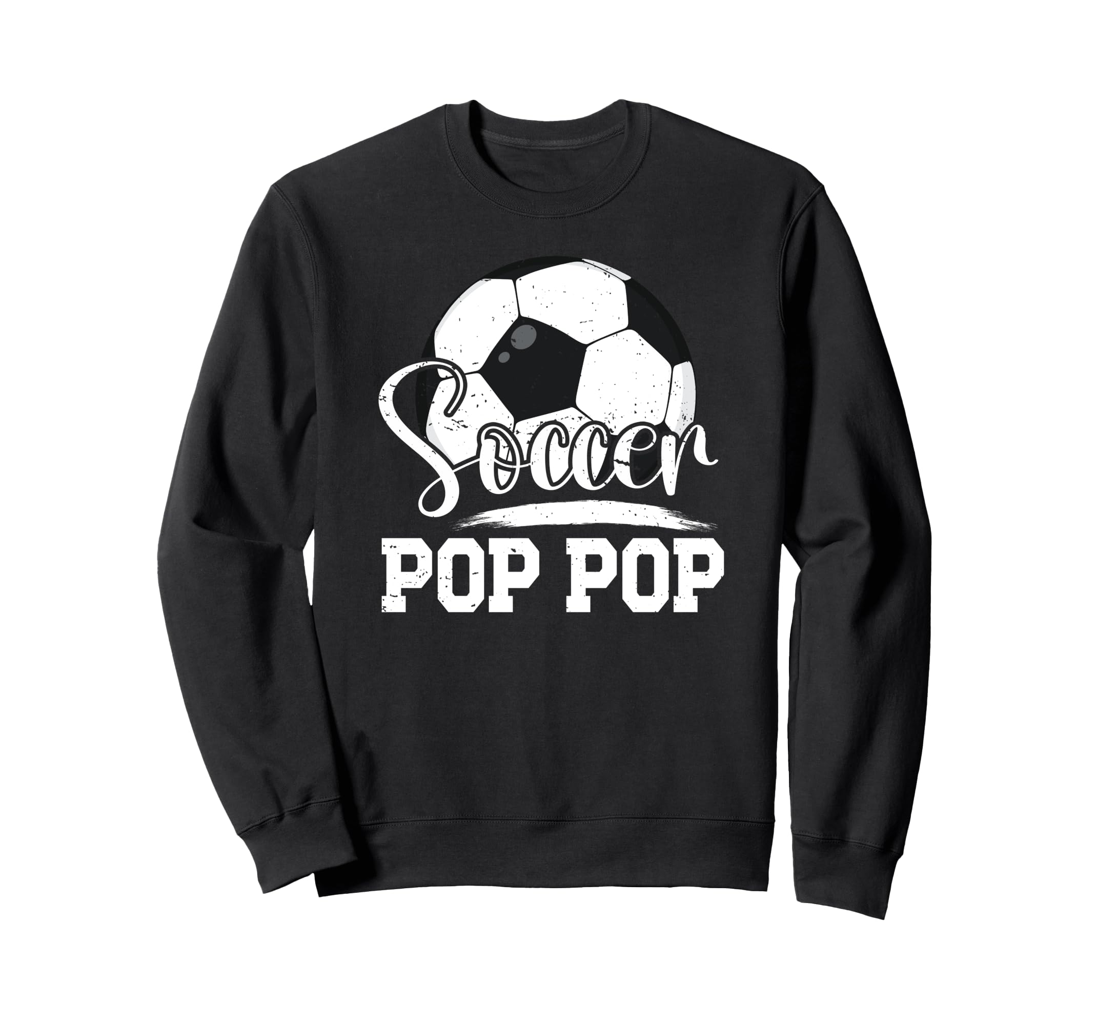 Soccer Pop Pop Grandpa Pop Pop Sweatshirt - Streetwear Style for Adults - T-Shirt, Sweatshirt, Hoodie